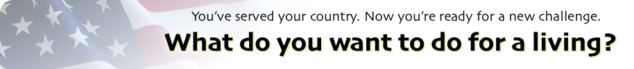 You've served your country. Now you're ready for a new challenge. What do you want to do for a living?