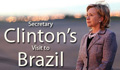 Secretary Clinton's Visit to Brazil