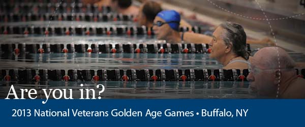 Photo of competitive swimmers in a pool. Text are you in? 2013 National Veterans Golden Age Games. Buffalo New York.