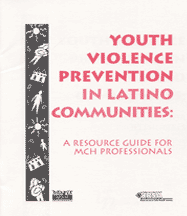 cover for 'Youth Violence Prevention in Latino Communities: A Resource Guide for Maternal and Child Health Professionals'
