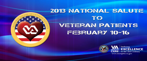 2013 National Salute to Veteran Patients, February 10th - 16th