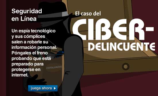 Seguridad  en Línea. Un espía tecnológico y sus cómplices salen a robarle su información personal. Póngales el freno probando que está preparado para protegerse en internet.