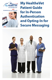 My HealtheVet Patient Guide for In-Person Authentication and Opting-In for Secure Messaging.                                                            Picture shows a clinical team standing together