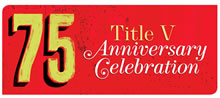 75th Anniversary of Title V