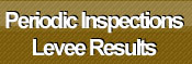 Periodic Inspections Levee Results button