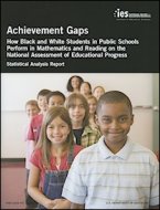 Achievement Gaps: How Black and White Students in Public Schools Perform in Mathematics and Reading 