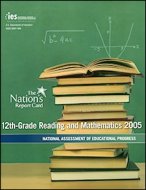Nation's Report Card: 12th-Grade Reading And Mathematics 2005