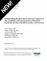 cover for 'Will Bundling Work in Rural America? Analysis of the Feasibility and Consequences of Bundled Payments for Rural Health Providers and Patients 
'