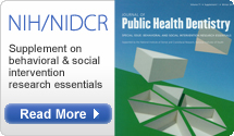 NIH/NIDCR: Journal of Public Health Dentistry: Supplement on behavioral & social intervention research essentials