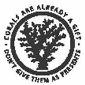 circular logo for action message: branching coral with text that reads corals are already a gift, don't give them as presents