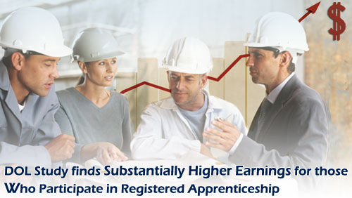 DOL Study Finds Substantially Higher Earnings for those Who Participate in Registered Apprenticeship