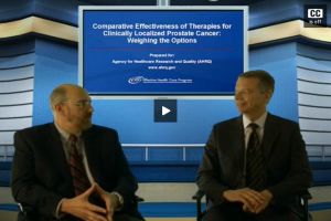 Video Discussion CME: Comparative Effectiveness of Therapies for Clinically Localized Prostate Cancer: Weighing the Options