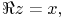 \realpart{z}=x,