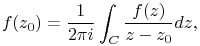 f(z_{0})=\frac{1}{2\pi i}\int _{C}\frac{f(z)}{z-z_{0}}dz,