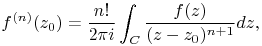 f^{{(n)}}(z_{0})=\frac{n!}{2\pi i}\int _{C}\frac{f(z)}{(z-z_{0})^{{n+1}}}dz,