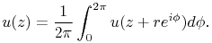 u(z)=\frac{1}{2\pi}\int^{{2\pi}}_{0}u(z+re^{{i\phi}})d\phi.