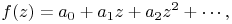 f(z)=a_{0}+a_{1}z+a_{2}z^{2}+\cdots,