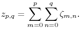 z_{{p,q}}=\sum^{p}_{{m=0}}\sum^{q}_{{n=0}}\zeta _{{m,n}}.