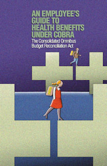 An Employee's Guide to Health Benefits Under COBRA.  To order copies call 1-866-444-3272.