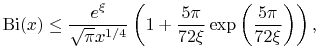 \mathop{\mathrm{Bi}\/}\nolimits\!\left(x\right)\leq\frac{e^{{\xi}}}{\sqrt{\pi}x^{{1/4}}}\left(1+\frac{5\pi}{72\xi}\mathop{\exp\/}\nolimits\left(\frac{5\pi}{72\xi}\right)\right),