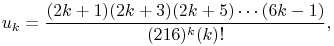 u_{k}=\frac{(2k+1)(2k+3)(2k+5)\cdots(6k-1)}{(216)^{k}(k)!},