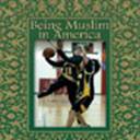 Being Muslim in America (PDF 5.87 MB, 36 pages)