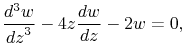 \frac{{d}^{3}w}{{dz}^{3}}-4z\frac{dw}{dz}-2w=0,