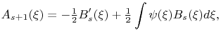 A_{{s+1}}(\xi)=-\tfrac{1}{2}B_{s}^{{\prime}}(\xi)+\tfrac{1}{2}\int\psi(\xi)B_{s}(\xi)d\xi,