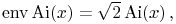 \mathop{\mathrm{env}\/}\nolimits\mathop{\mathrm{Ai}\/}\nolimits\!\left(x\right)=\sqrt{2}\mathop{\mathrm{Ai}\/}\nolimits\!\left(x\right),