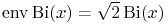 \mathop{\mathrm{env}\/}\nolimits\mathop{\mathrm{Bi}\/}\nolimits\!\left(x\right)=\sqrt{2}\mathop{\mathrm{Bi}\/}\nolimits\!\left(x\right)