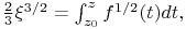 \tfrac{2}{3}\xi^{{3/2}}=\int _{{z_{0}}}^{{z}}f^{{1/2}}(t)dt,