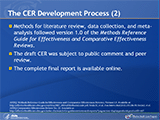 The CER Development Process (2)A comprehensive systematic review of the literature was then conducted from 12 electronic databases (1990 to September 2009), grey literature, trial registries, and reference lists. Controlled and uncontrolled studies that assessed nonoperative or operative treatments or postoperative rehabilitation for adults with confirmed rotator cuff tears were included. All methods used in the review followed version 1.0 of the Methods Reference Guide for Effectiveness and Comparative Effectiveness Reviews published by AHRQ (draft available at: http://effectivehealthcare.ahrq.gov/repFiles/2007_10DraftMethodsGuide.pdf). The draft CER was prepared and published online and was subject to public comment and peer review to improve the final product. Once finalized, the complete report was published on the Effective Health Care Program Web site (available at: http://effectivehealthcare.ahrq.gov/index.cfm/search-for-guides-reviews-and-reports/?pageaction=displayproduct&productID=467) and in the Annals of Internal Medicine (abstract available at: http://www.ncbi.nlm.nih.gov/pubmed/20621893).