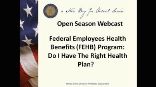2012 Open Season: Federal Employees Health Benefits Program, Do I have The Right Health Plan? - 