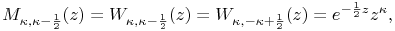 \mathop{M_{{\kappa,\kappa-\frac{1}{2}}}\/}\nolimits\!\left(z\right)=\mathop{W_{{\kappa,\kappa-\frac{1}{2}}}\/}\nolimits\!\left(z\right)=\mathop{W_{{\kappa,-\kappa+\frac{1}{2}}}\/}\nolimits\!\left(z\right)=e^{{-\frac{1}{2}z}}z^{{\kappa}},