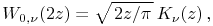 \mathop{W_{{0,\nu}}\/}\nolimits\!\left(2z\right)=\sqrt{\ifrac{2z}{\pi}}\mathop{K_{{\nu}}\/}\nolimits\!\left(z\right),