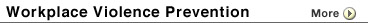 For More Information Regarding Workplace Violence Prevention