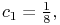 c_{1}=\tfrac{1}{8},