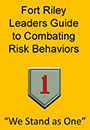Fort Riley Leaders Guide to Combating Risk Behaviors