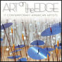 Art on the Edge: 17 Contemporary American Artists (PDF: 4.10 MB)