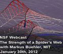 NSF Webcast, The Strength of a Spider's Web With Markus Buehler, MIT, January 30, 2012