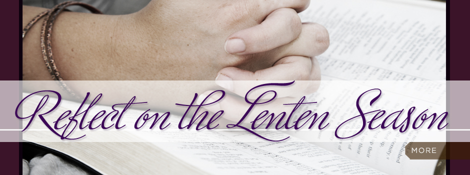 Reflect on the Lenten Season