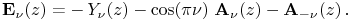 \mathop{\mathbf{E}_{{\nu}}\/}\nolimits\!\left(z\right)=-\mathop{Y_{{\nu}}\/}\nolimits\!\left(z\right)-\mathop{\cos\/}\nolimits\!\left(\pi\nu\right)\,\mathop{\mathbf{A}_{{\nu}}\/}\nolimits\!\left(z\right)-\mathop{\mathbf{A}_{{-\nu}}\/}\nolimits\!\left(z\right).