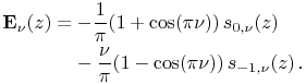 \mathop{\mathbf{E}_{{\nu}}\/}\nolimits\!\left(z\right)=-\frac{1}{\pi}(1+\mathop{\cos\/}\nolimits\!\left(\pi\nu\right))\mathop{s_{{{0},{\nu}}}\/}\nolimits\!\left(z\right)\\
-\frac{\nu}{\pi}(1-\mathop{\cos\/}\nolimits\!\left(\pi\nu\right))\mathop{s_{{{-1},{\nu}}}\/}\nolimits\!\left(z\right).