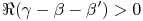 \realpart{(\gamma-\beta-\beta^{{\prime}})}>0