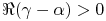 \realpart{(\gamma-\alpha)}>0