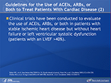 Clinical trials have been conducted to evaluate the use of ACEIs, ARBs, or both in patients with stable ischemic heart disease but without heart failure or left ventricular systolic dysfunction (patients with an LVEF >40%). Previous systematic reviews have not included recent ACEI trials conducted in this population. Additionally, no systematic review has evaluated ARB therapy or ACEI and ARB combination therapy in this population. From this body of evidence, the benefits and harms associated with the use of these therapies in this population of patients may be discerned.