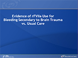 Evidence of rFVIIa Use for Bleeding Secondary to Brain Trauma vs. Usual Care
There was one RCT (fair quality) and one comparative observational study (fair quality) with a total of 79 patients who received rFVIIa. 
