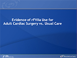 Evidence of rFVIIa Use for Adult Cardiac Surgery vs. Usual Care
Despite advances in methods to control blood loss during and after cardiac surgery, perioperative blood transfusions are required in up to 80 percent of adult patients, and 3 to 5 percent of these patients require postoperative transfusions of over 10 RBC units. Postoperative bleeding that is refractory to surgical re-exploration or conventional hemostatic therapy is felt to be multifactorial, with contributions from the use of antiplatelet agents prior to surgery and various causes of coagulopathy triggered by the surgery itself. There were two RCTs (one good quality, one fair quality) and four comparative observational studies (two good quality, two fair quality) with 251 patients receiving rFVIIa. One of the RCTs assessed prophylactic rFVIIa use, whereas the rest of the studies evaluated treatment use. 
