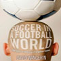 Book: Soccer in a Football World: The Story of America’s Forgotten Game [Temple University Press, 2008]