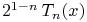 2^{{1-n}}\mathop{T_{{n}}\/}\nolimits\!\left(x\right)